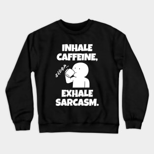 Brace yourselves, sarcastic comment loading... Crewneck Sweatshirt